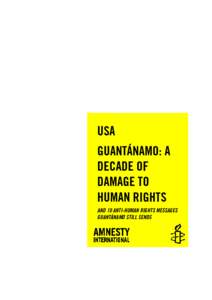USA GUANTÁNAMO: A DECADE OF DAMAGE TO HUMAN RIGHTS AND 10 ANTI-HUMAN RIGHTS MESSAGES