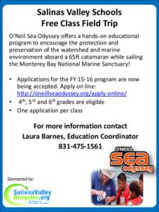 Salinas Valley Schools Free Class Field Trip O’Neil Sea Odyssey offers a hands-on educational program to encourage the protection and preservation of the watershed and marine environment aboard a 65ft catamaran while s