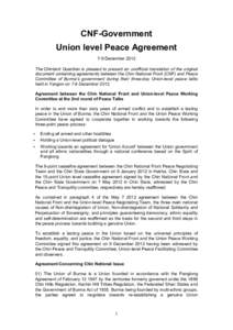 CNF-Government Union level Peace Agreement 7-9 December 2012 The Chinland Guardian is pleased to present an unofficial translation of the original document containing agreements between the Chin National Front (CNF) and 