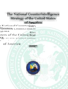The National Counterintelligence Strategy of the United States of America[removed]was drafted in coordination with the National Counterintelligence Policy Board. Chaired by the National Counterintelligence Executive, the