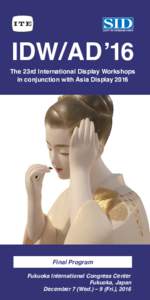 IDW/AD ·16 The 23rd International Display Workshops in conjunction with Asia Display 2016 Final Program Fukuoka International Congress Center