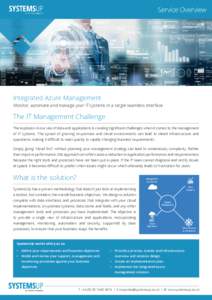 Integrated Azure Management Monitor, automate and manage your IT systems in a single seamless interface The IT Management Challenge The explosion in our use of data and applications is creating significant challenges whe