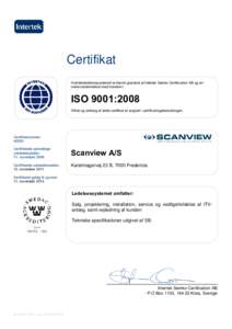 Certifikat Kvalitetsledelsessystemet er blevet gransket af Intertek Semko Certification AB og er i overensstemmelse med kravene i: ISO 9001:2008 Vilkår og omfang af dette certifikat er angivet i certificeringsbeslutning