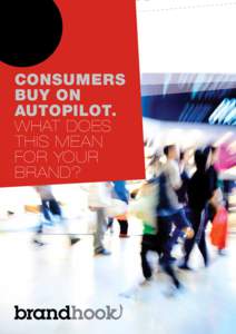 ? CONSUMERS BUY ON AUTOPILOT. WHAT DOES THIS MEAN