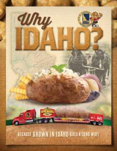 Why  BECAUSE GROWN IN IDAHO GOES A LONG WAY! Why