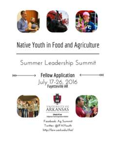 Application	Instructions Thank	you	for	your	interest	in	returning	to	Fayetteville	for	the	2016	Native	Youth	in	Food	&	Agriculture	Summer	 Summit!	The	review	committee	members	look	forward	to	receiving	your	application	a
