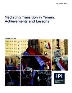 O C TO B E R[removed]Mediating Transition in Yemen: Achievements and Lessons  STEVEN A. ZYCK