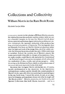 Collections and Collectivity William Morris in the Rare Book Room Elizabeth Caro/yn Miller for scholars ofWilliam Morris concerns the relation between his aesthetics and his politics: while we can