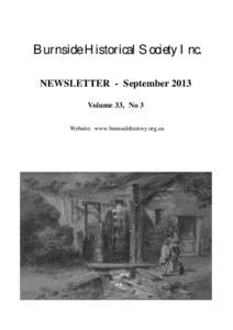Burnside Historical Society Inc. NEWSLETTER - September 2013 Volume 33, No 3 Website: www.burnsidehistory.org.au  From the Editor’s Desk