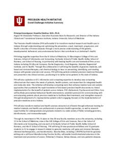 PRECISION HEALTH INITIATIVE  Grand Challenges Initiative Summary Principal Investigator: Anantha Shekhar, M.D., Ph.D. August M. Watanabe Professor, Executive Associate Dean for Research, and Director of the Indiana