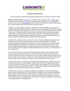 Carbonite to Acquire Zmanda Carbonite Combines Leading Cloud Desktop and Laptop Backup with Cloud Server Backup for SMBs BOSTON – October 18, 2012 – Carbonite, Inc. (NASDAQ: CARB), a leading provider of online backup