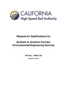 Request for Qualifications for Burbank to Anaheim Corridor Environmental/Engineering Services RFQ No.: HSR14-39 October 20, 2014