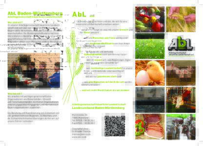 AbL Baden-Württemberg Arbeitsgemeinschaft bäuerliche Landwirtschaft Wer sind wir? In unserer Arbeitsgemeinschaft bäuerliche Landwirtschaft sind seit über vierzig Jahren Bäuerinnen und Bauern aktiv, die konventionell