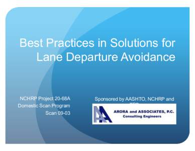 Best Practices in Solutions for Lane Departure Avoidance NCHRP Project 20-68A Domestic Scan Program Scan 09-03