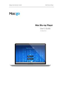 Macgo International Limited  Mac Blu-ray Player Mac Blu-ray Player User’s Guide