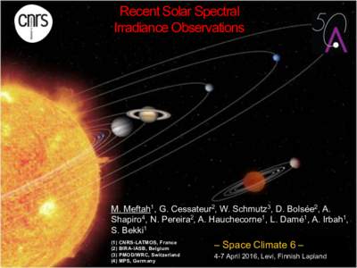 Recent Solar Spectral Irradiance Observations M. Meftah1, G. Cessateur2, W. Schmutz3, D. Bolsée2, A. Shapiro4, N. Pereira2, A. Hauchecorne1, L. Damé1, A. Irbah1, S. Bekki1