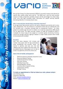 DVA Program Fact Sheet Dual Energy X‐ray Absorptiometry (DEXA)  We use Dual Energy X‐ray Absorptiometry (DEXA) to accurately measure bone density at  specific  sites,  usually  lumbar  spine  a