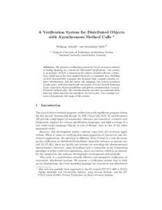 A Verification System for Distributed Objects with Asynchronous Method Calls ? Wolfgang Ahrendt1 and Maximilian Dylla12 1  Chalmers University of Technology, Gothenburg, Sweden