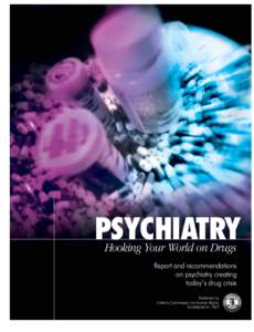 PSYCHIATRY Hooking Your World on Drugs Report and recommendations on psychiatry creating today’s drug crisis Published by