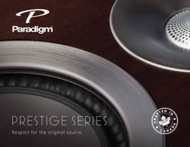 PRESTIGE SERIES ™ Respect for the original source.  INTRODUCING