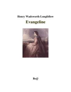 Henry Wadsworth Longfellow  Evangeline BeQ
