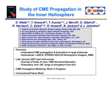Study of CME Propagation in the Inner Heliosphere D. Webb1,2, T. Howard2,4, T. Kuchar1,2, J. Morrill5, D. Odstrcil3 , R. Harrison6, C. Eyles6,7,8, R. Howard5, B. Jackson9 & J. Johnston2 1 2