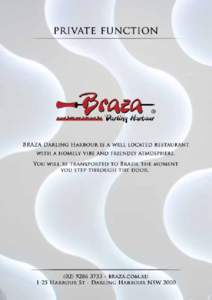 cover  BRAZA DARLING HARBOUR BRAZA Darling Harbour is a well located restaurant with a homely vibe and friendly atmosphere - you will be transported to Brazil the moment you step through the door.