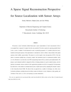 1  A Sparse Signal Reconstruction Perspective for Source Localization with Sensor Arrays Dmitry Malioutov, M¨ujdat C¸etin, and Alan Willsky