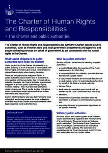 The Charter of Human Rights and Responsibilities > The Charter and public authorities The Charter of Human Rights and Responsibilities Act[removed]the Charter) requires public authorities, such as Victorian state and local