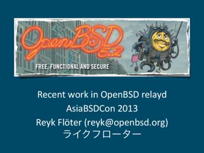 Recent	
  work	
  in	
  OpenBSD	
  relayd AsiaBSDCon	
  2013 Reyk	
  Flöter	
  () ライクフローター  Agenda