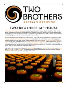 TWO BROTHERS TAP HOUSE Two Brothers Brewing Company was founded by brothers Jim & Jason Ebel in the fall ofWhat began as a dream, fermenting in old dairy tanks (donated from their retired dairy-farmer grandfather)