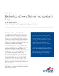 MARCHLifetime Income Score V: Optimism and opportunity A white paper  W. Van Harlow, Ph.D., CFA