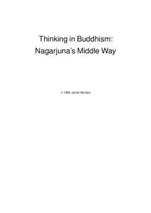 Thinking in Buddhism: Nagarjuna’s Middle Way  1994 Jonah Winters  About this Book