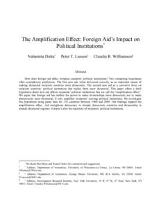 The Amplification Effect: Foreign Aid’s Impact on Political Institutions* Nabamita Dutta† Peter T. Leeson‡