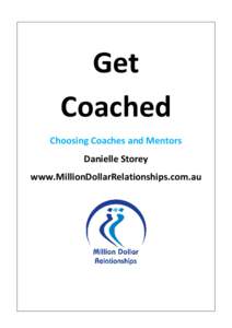 Get Coached Choosing Coaches and Mentors Danielle Storey www.MillionDollarRelationships.com.au