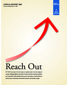ANNUAL REPORT 2007 Fiscal Year Ended March 31, 2007 Reach Out NTT DATA has taken the first steps on a growth path to its next stage of success. Bringing together economies of scale, extensive business expertise,