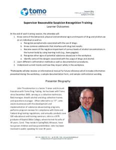 Supervisor Reasonable Suspicion Recognition Training  Learner Outcomes    At the end of each training session, the attendee will: 1. Know some of the behavioral, physical and emotional signs and impacts of drug a