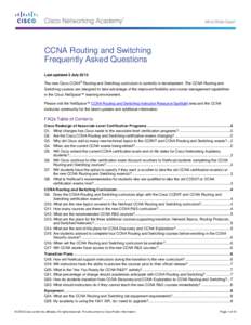 CCNA Routing and Switching Frequently Asked Questions Last updated 2 July 2013 ®  The new Cisco CCNA Routing and Switching curriculum is currently in development. The CCNA Routing and