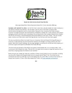 Ready Pac Foods Evolves Brand Visual Identity New Logo Design More Clearly Represents Ready Pac’s Fresh, Innovative Offerings Irwindale, Calif. (AUGUST 21, 2015) – For the first time in more than a decade, Ready Pac 