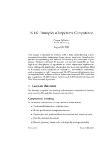 15-122: Principles of Imperative Computation Course Syllabus Frank Pfenning August 28, 2011 This course is intended for students with a basic understanding of programming (variables, expressions, loops, arrays, functions