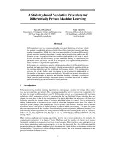 A Stability-based Validation Procedure for Differentially Private Machine Learning Kamalika Chaudhuri Department of Computer Science and Engineering UC San Diego, La Jolla CA 92093