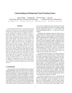 Understanding and Diagnosing Visual Tracking Systems Naiyan Wang† Jianping Shi‡ Dit-Yan Yeung† Jiaya Jia‡ † ‡ Hong Kong University of Science and Technology Chinese University of Hong Kong