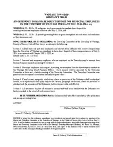 WANTAGE TOWNSHIP ORDINANCE[removed]AN ORDINANCE TO MANDATE DIRECT DEPOSIT FOR MUNICIPAL EMPLOYEES BY THE TOWNSHIP OF WANTAGE PURSUANT TO C. 52:14-15f et. seq. WHEREAS, P.L[removed]c. 28, authorizes local governments to man