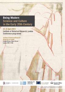 Being Modern Science and Culture in the Early 20th CenturyApril 2015 Institute of Historical Research, London Conference programme