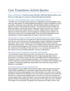 Care Transitions Article Quotes Quotes attributed to: Patrick Conway, MD, MSc, CMS Chief Medical Officer and Director of the Agency’s Center for Clinical Standards & Quality FOR THE 14 CARE TRANSITIONS QIOs TO USE IN T