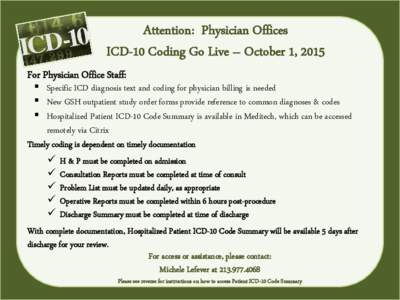 Attention: Physician Offices ICD-10 Coding Go Live – October 1, 2015 For Physician Office Staff:  Specific ICD diagnosis text and coding for physician billing is needed  New GSH outpatient study order forms provi