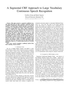 A Segmental CRF Approach to Large Vocabulary Continuous Speech Recognition Geoffrey Zweig and Patrick Nguyen Microsoft Research, Redmond, WA {gzweig,panguyen}@microsoft.com