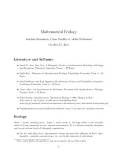 Mathematical Ecology Joachim Hermisson, Claus Rueffler & Meike Wittmann∗ October 27, 2015 Literature and Software • Sarah P. Otto, Troy Day: A Biologist’s Guide to Mathematical Modeling in Ecology