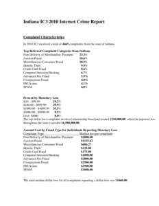 Indiana IC3 2010 Internet Crime Report Complaint Characteristics In 2010 IC3 received a total of 4665 complaints from the state of Indiana. Top Referred Complaint Categories from Indiana Non Delivery of Merchandise /Paym