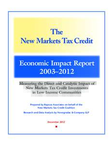 The New Markets Tax Credit Economic Impact Report 2003–2012 Measuring the Direct and Catalytic Impact of New Markets Tax Credit Investments
